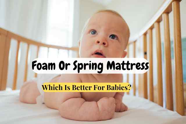 Foam Or Spring Mattress Which Is Better For Babies?