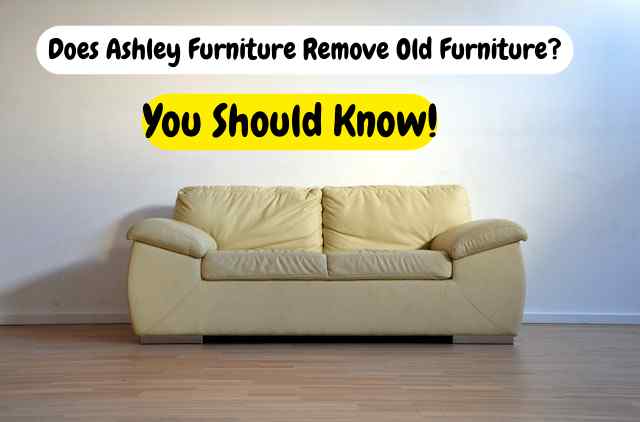 Does Ashley Furniture Remove Old Furniture?