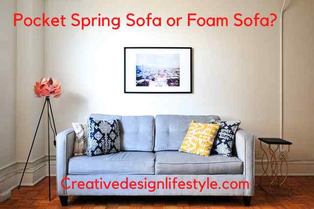 pocket spring sofa or foam sofa?