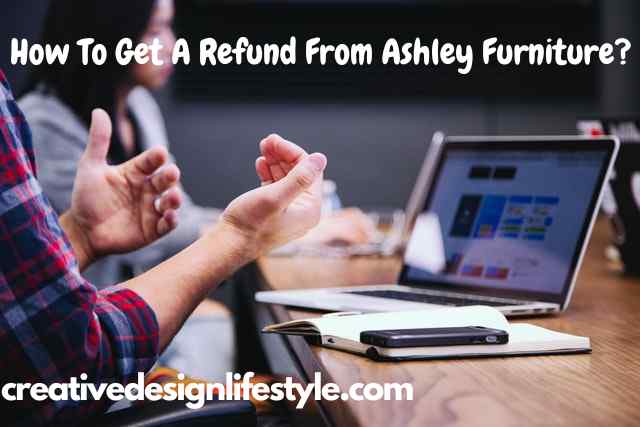 How To Get A Refund From Ashley furniture?
