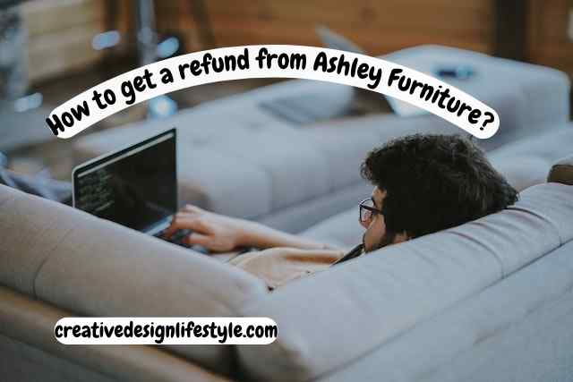 How to get a refund from Ashley Furniture?