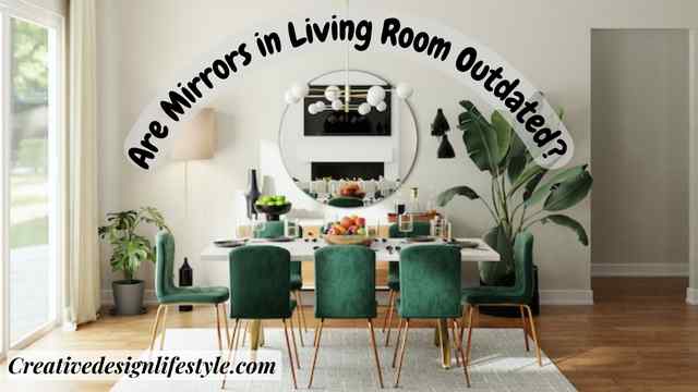Are Mirrors In Living Room Outdated?