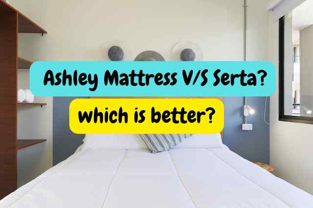 Ashley Mattress or Serta?