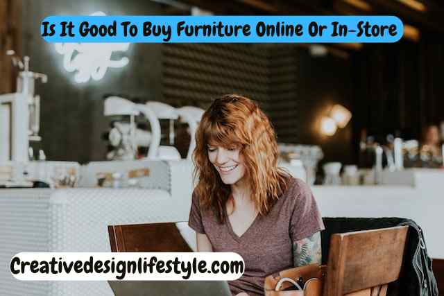  Buying furniture online or instore?