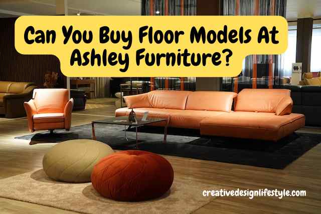 Can You Buy Floor Models At Ashley Furniture ?