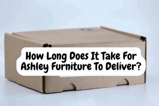 How Long Does It Take For Ashley Furniture To Deliver?