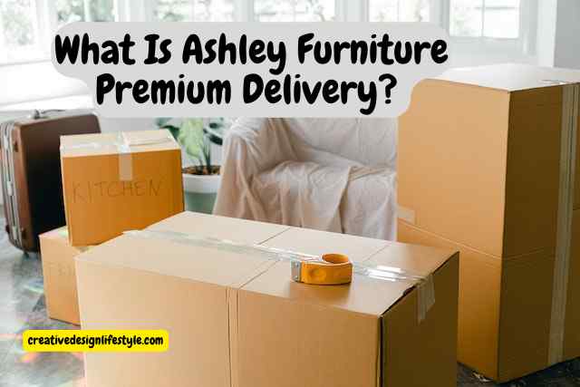 What is premium delivery Of Ashley Furniture?