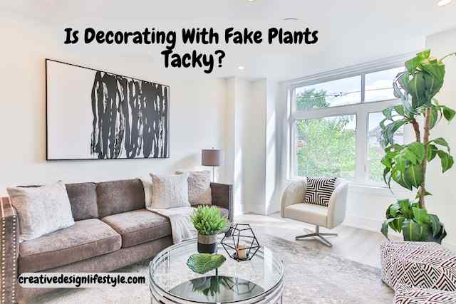 Is Decorating With Fake Plants Tacky?