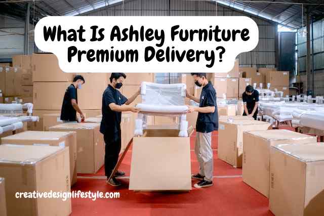 What Is Premium Delivery Of Ashley Furniture?